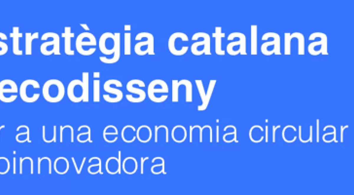 Cataluña aprueba la Estrategia catalana de ecodiseño: 'ECODIScat'