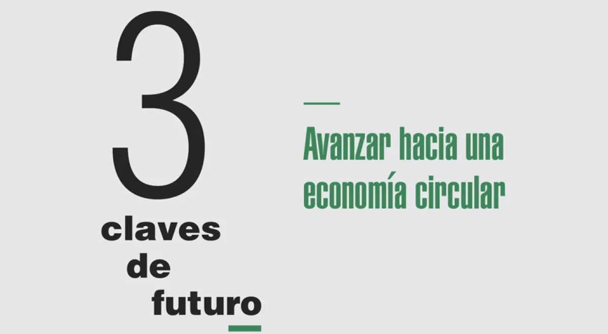 3 claves de futuro: avanzar hacia una economía circular