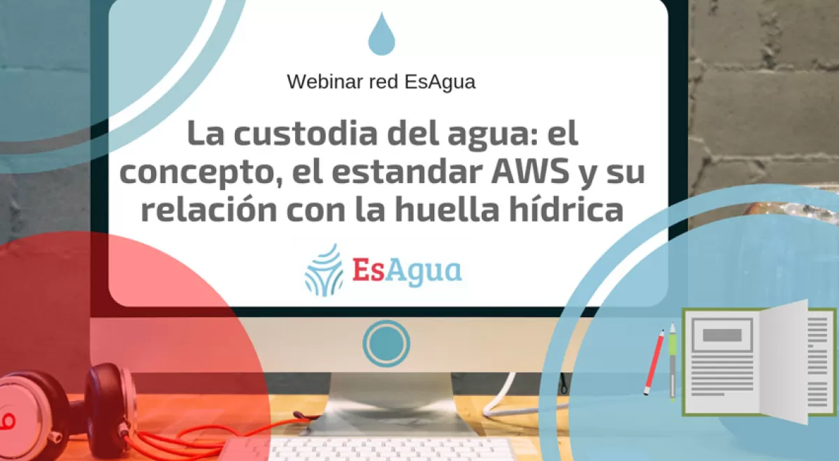 Nuevo webinar de la red EsAgua sobre la Custodia del Agua y su relación con la huella hídrica