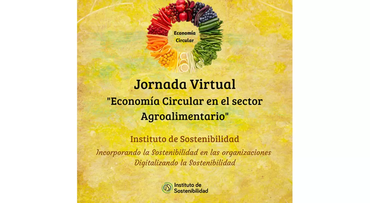 El Instituto de Sostenibilidad organiza la jornada "Economía Circular en el sector Agroalimentario"
