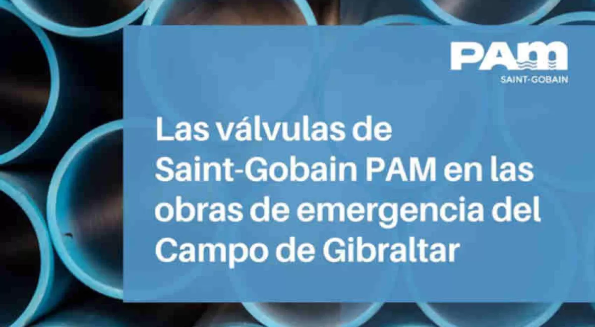 Las válvulas de Saint-Gobain PAM en las obras de emergencia del Campo de Gibraltar