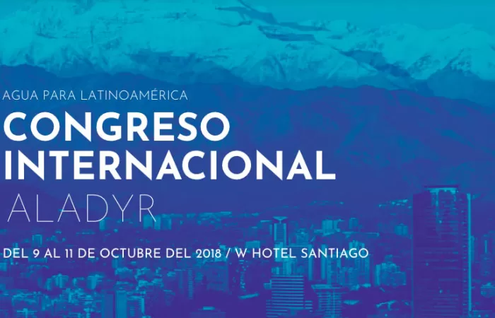 Líderes mundiales del agua se reúnen en Santiago de Chile en el Congreso Internacional ALADYR 2018