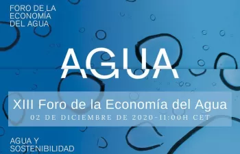 Retos y oportunidades posCOVID: centro del debate en el XIII Foro de la Economía del Agua