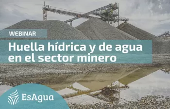La red EsAgua organiza un webinar sobre uso sostenible del agua en el sector minero