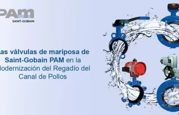 Las válvulas de mariposa de Saint-Gobain PAM en la Modernización del Regadío del Canal de Pollos