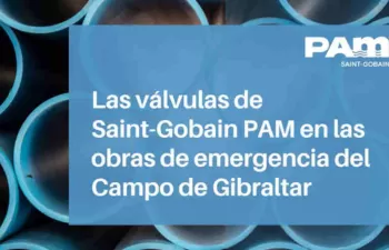 Las válvulas de Saint-Gobain PAM en las obras de emergencia del Campo de Gibraltar